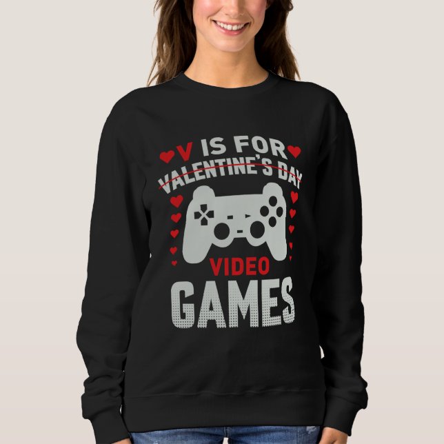 V is for Video Games Valentines Day Gamer Mens Boy Sweatshirt (Front)