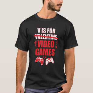 V Is For Video Games Valentines Day Gamer T-Shirt