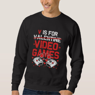 V Is For Video Games Valentines Day Gamer Teen Men Sweatshirt