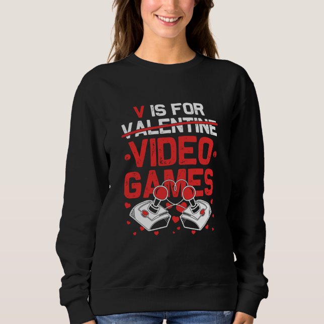 V Is For Video Games Valentines Day Gamer Teen Men Sweatshirt (Front)
