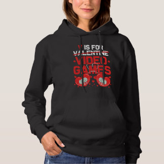 V Is For Video Games Valentines Day  Gamer Teen Wo Hoodie