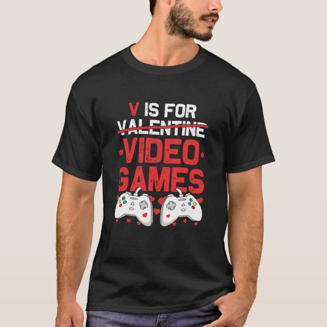V is for Video Games Valentines Day Gamer Teenager T-Shirt (Front)
