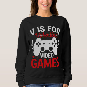 V is for Video Games with Valentine Crossed Out Sweatshirt
