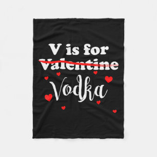 V Is For Vodka Valentines Day Funny Joke Gift  Fleece Blanket