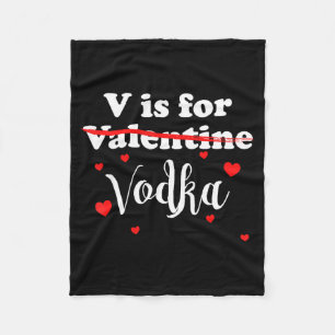 V Is For Vodka Valentines Day Funny Joke Gift Fleece Blanket