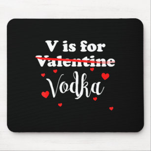 V Is For Vodka Valentines Day Funny Joke Gift  Mouse Pad