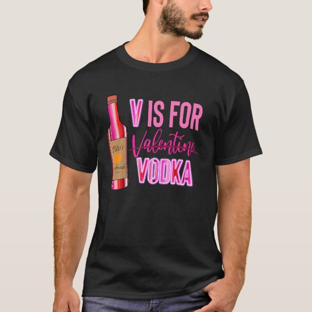 V Is For Vodka Valentines Day Men Women Funny Vodk T-Shirt (Front)