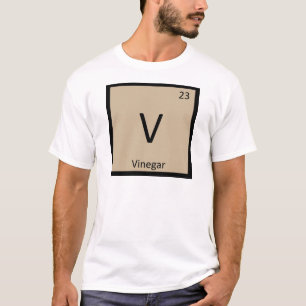 V - Vinegar Chemistry Periodic Table Symbol T-Shirt