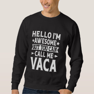 Vaca Surname Call Me Vaca Family Team Last Name Va Sweatshirt
