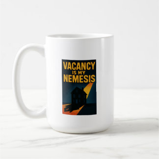 Vacancy Is My Nemesis Premium Coffee Mug