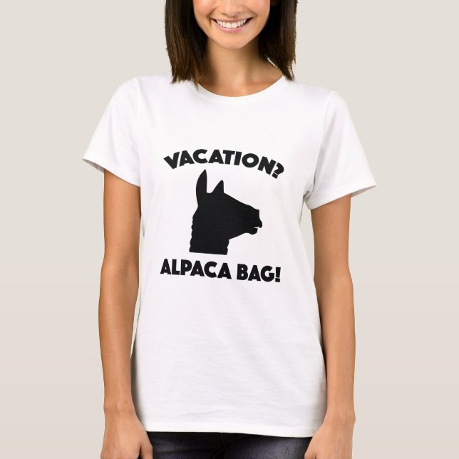 Vacation? Alpaca Bag! T-Shirt (Front)
