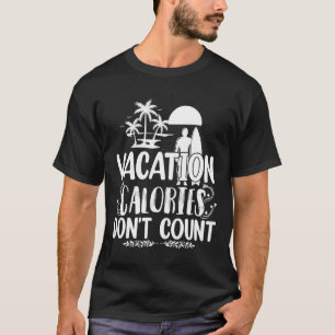 Vacation Calories Don't Count Cheat Meal Beach T-Shirt