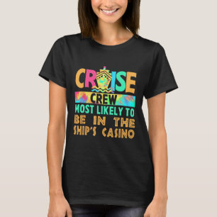 Vacation Cruise Crew Most Likely To Be In The Ship T-Shirt