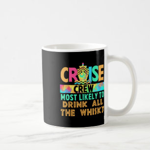 Vacation Cruise Crew Most Likely To Drink All The  Coffee Mug