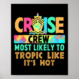 Vacation Cruise Crew Most Likely To Tropic Like It Poster
