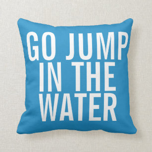 Vacation House Go Jump in the WATER Blue and White Cushion