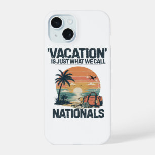 Vacation Is Just What We Call Nationals iPhone 15 Case