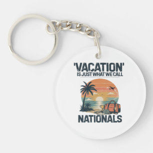 Vacation Is Just What We Call Nationals Key Ring