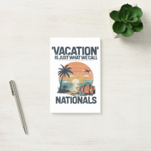 Vacation Is Just What We Call Nationals Post-it Notes