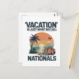 Vacation Is Just What We Call Nationals Postcard