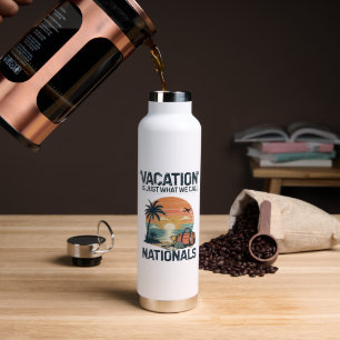Vacation Is Just What We Call Nationals Water Bottle