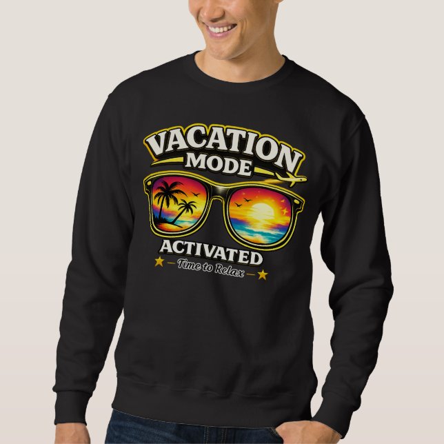 Vacation Mode Activated Travel Outfit Sweatshirt (Front)