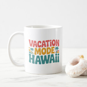Vacation Mode Hawaii Tropical Paradise Summer Vibe Coffee Mug