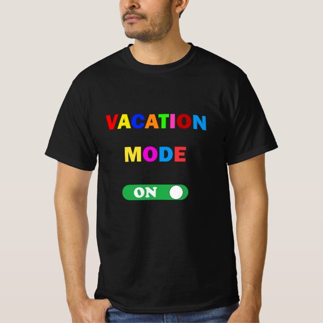 Vacation Mode: ON! T-Shirt (Front)