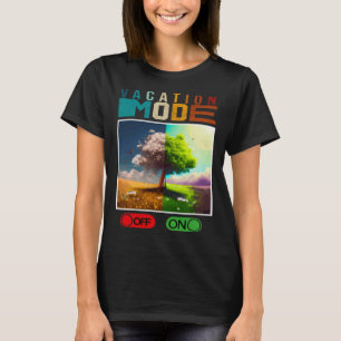 Vacation Mode On Vacation Mode Off Vacation Mode T-Shirt