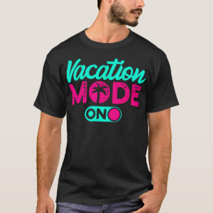 Vacation Mode Summer Vacation T-Shirt