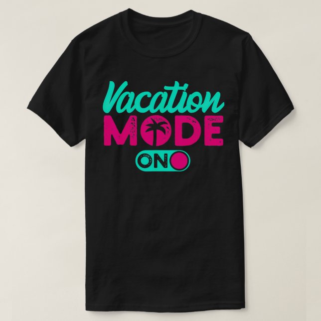 Vacation Mode Summer Vacation TShirt (Design Front)
