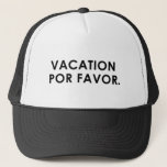 Vacation Por Favour Trucker Hat<br><div class="desc">On vacation or any time,  you will look great wearing this Vacation Por Favour trucker hat!</div>