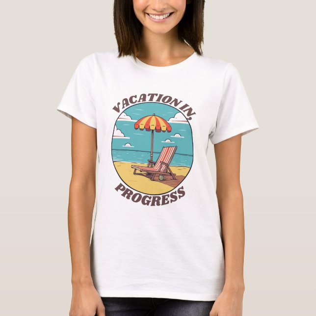 Vacation Progress Laid-Back Summer Beach T-Shirt (Front)
