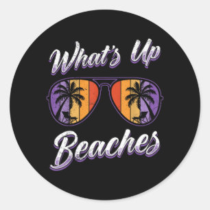 Vacation Whats UP Beaches Beach Funny Spring Break Classic Round Sticker