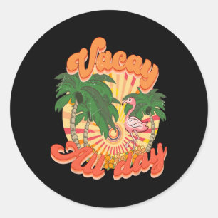 Vacay All Day Mode Vibes Vacation Summer Cruise Ge Classic Round Sticker