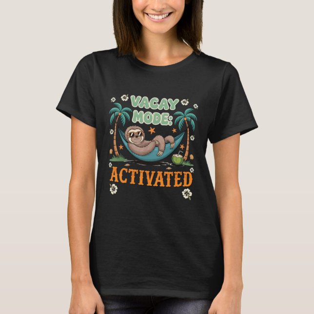 Vacay Mode Activated Sloth Hammock T-Shirt (Front)