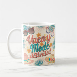 Vacay Mode Activated Summer Vibes Coffee Mug