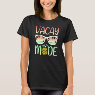 Vacay Mode Ananas With Sunglasses In Vacay Mode T-Shirt