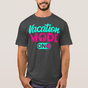 Vacay Mode Cute Vacation Summer Cruise Getaway T-S T-Shirt