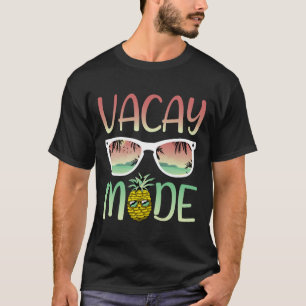 Vacay Mode Funny Ananas With Sungles In Vacay Mode T-Shirt
