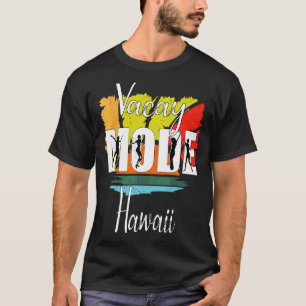 Vacay Mode Hawaii 1 T-Shirt