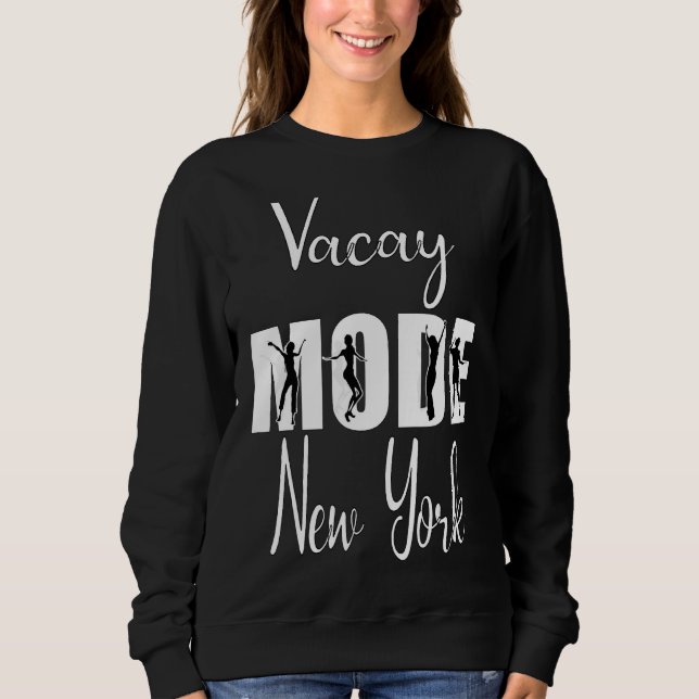 Vacay Mode New York 1 Sweatshirt (Front)