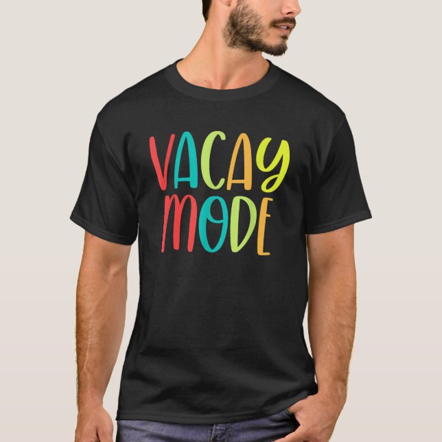 Vacay Mode  Travel Quote Travel  Adventure T-Shirt (Front)