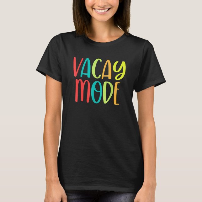 Vacay Mode  Travel Quote Travel  Adventure T-Shirt (Front)