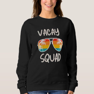 Vacay Squad Summer Vacation Family Friends Trip Pa Sweatshirt