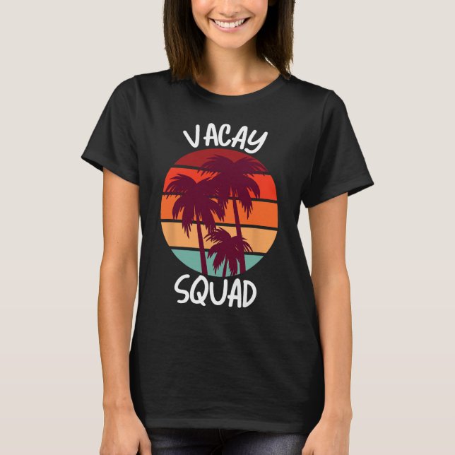 Vacay Squad Summer Vacation Family Friends Trip Pa T-Shirt (Front)