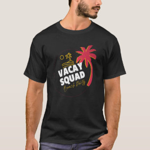 Vacay Squad Summer Vacation Family Friends Trip Pa T-Shirt