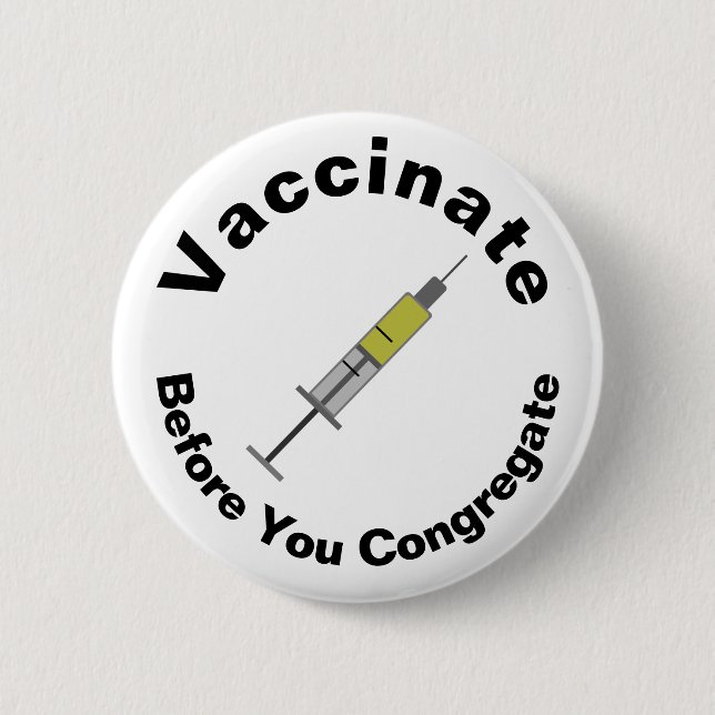 Vaccinate Before You Congregate 6 Cm Round Badge (Front)