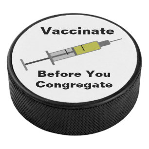 Vaccinate Before You Congregate Hockey Puck