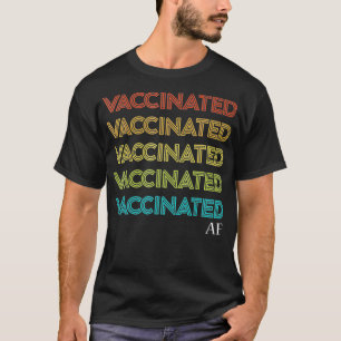 vaccinated af T-Shirt